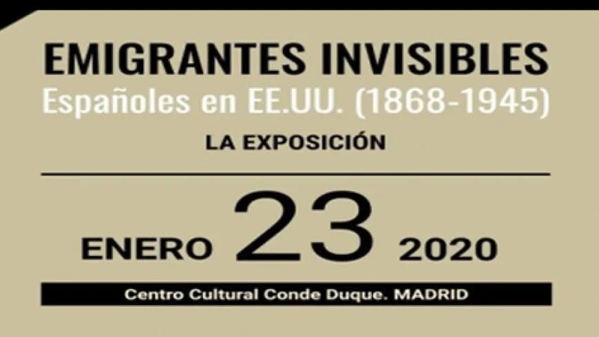 Exposición &quot;Emigrantes invisibles. Españoles en EE.UU. (1868-1945)&quot;