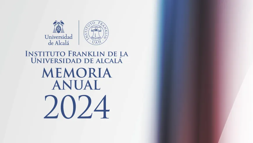 El Instituto Franklin-UAH publica su Memoria Anual 2024
