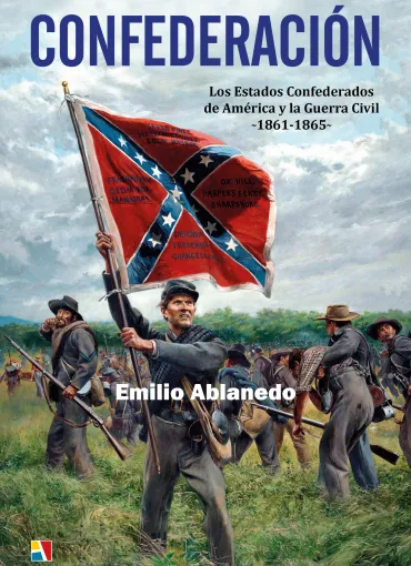 Confederación. Los Estados Confederados de América y la Guerra Civil 1861-1865