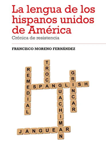 La lengua de los hispanos unidos de América. Crónica de resistencia