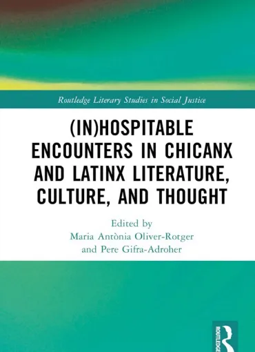 (In)Hospitable Encounters in Chicanx and Latinx Literature, Culture, and Thought