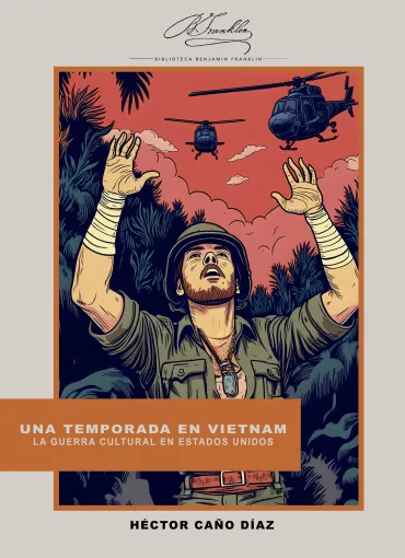 Una temporada en Vietnam. La guerra cultural en Estados Unidos