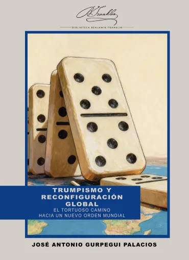 Trumpismo y reconfiguración global. El tortuoso camino hacia un nuevo orden mundial